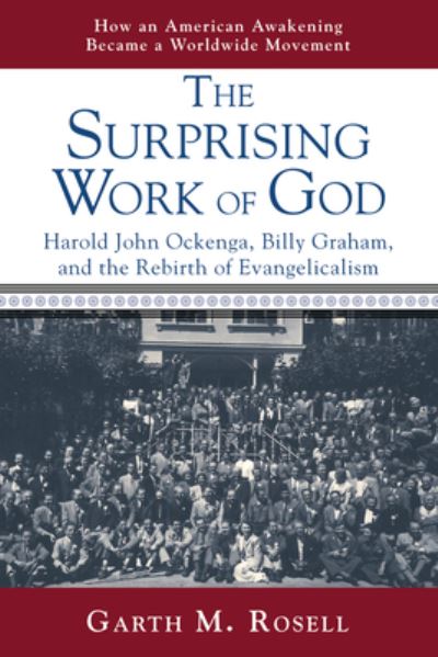 Cover for Garth M Rosell · The Surprising Work of God: Harold John Ockenga, Billy Graham, and the Rebirth of Evangelicalism (Paperback Book) (2020)