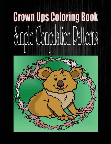 Cover for Izola Fritz · Grown Ups Coloring Book Simple Compilation Patterns Mandalas (Paperback Bog) (2016)