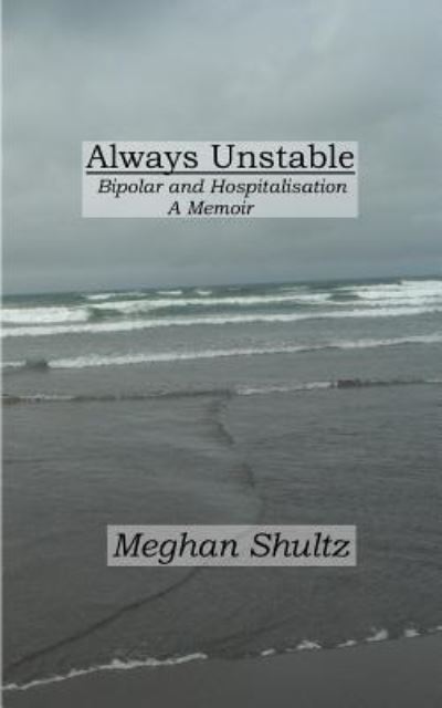 Cover for Meghan Shultz · Always Unstable (Paperback Book) (2016)