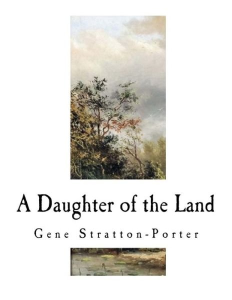 Cover for Deceased Gene Stratton-Porter · A Daughter of the Land (Paperback Bog) (2016)