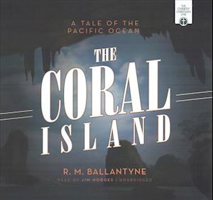 The Coral Island Lib/E - Robert Michael Ballantyne - Muzyka - Jim Hodges Productions - 9781538402474 - 25 lipca 2017