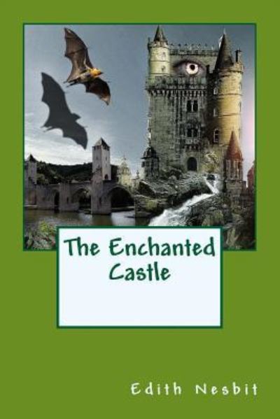 The Enchanted Castle - Edith Nesbit - Books - Createspace Independent Publishing Platf - 9781539405474 - October 8, 2016