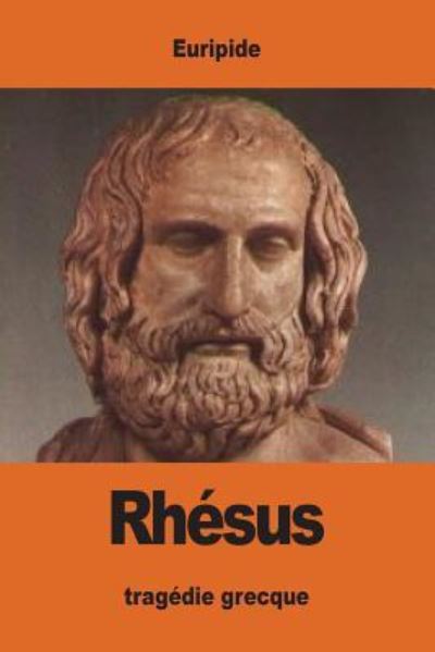 Rhésus - Euripide - Książki - CreateSpace Independent Publishing Platf - 9781539830474 - 31 października 2016