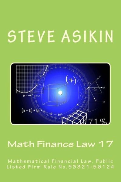 Math Finance Law 17 - Steve Asikin - Böcker - Createspace Independent Publishing Platf - 9781545486474 - 19 juli 2017