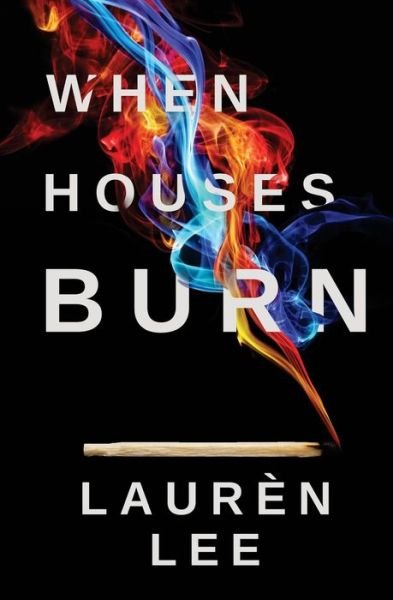 Cover for Lauren Lee · When Houses Burn (Paperback Bog) (2017)