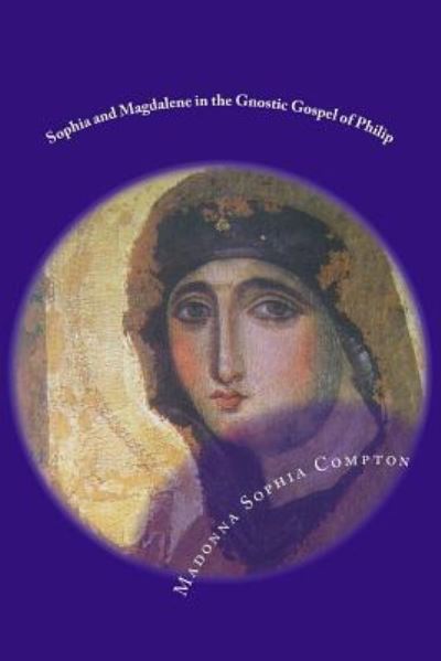 Cover for M Sophia Compton · Sophia and Magdalene in the Gnostic Gospel of Philip (Paperback Book) (2017)