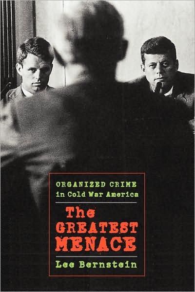 Cover for Lee Bernstein · The Greatest Menace: Organized Crime in Cold War America (Taschenbuch) (2009)