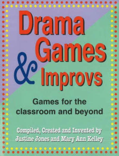 Cover for Justine Jones · Drama Games &amp; Improvs: Games for the Classroom &amp; Beyond (Pocketbok) (2007)