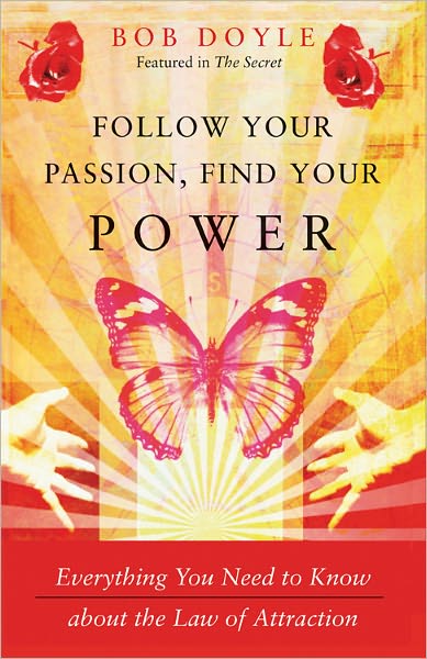 Cover for Doyle, Bob (Bob Doyle) · Follow Your Passion, Find Your Power: Everything You Need to Know About the Law of Attraction (Pocketbok) (2011)