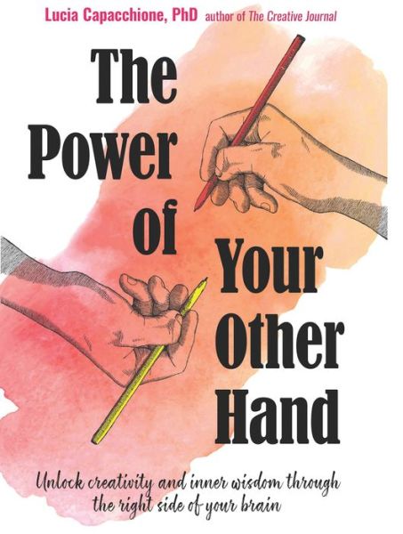 Cover for Capacchione, Lucia (Lucia Capacchione) · The Power of Your Other Hand: Unlock Creativity and Inner Wisdom Through the Right Side of Your Brain (Paperback Book) [2 Revised edition] (2019)