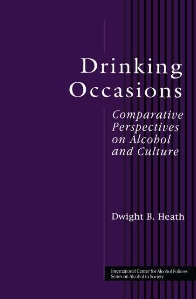 Cover for Dwight B. Heath · Drinking Occasions: Comparative Perspectives on Alcohol and Culture - ICAP Series on Alcohol in Society (Hardcover bog) (2000)