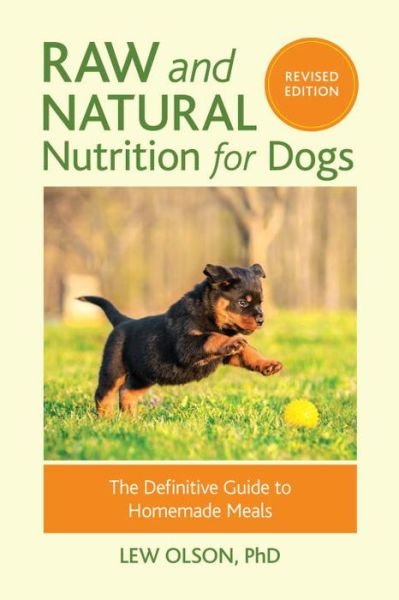 Cover for Lew Olson · Raw and Natural Nutrition for Dogs, Revised Edition: The Definitive Guide to Homemade Meals (Taschenbuch) [Revised edition] (2015)