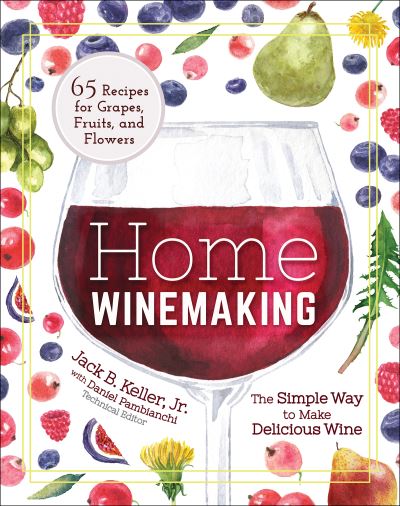 Cover for Keller, Jack B., Jr. · Home Winemaking: The Simple Way to Make Delicious Wine (Paperback Book) (2021)