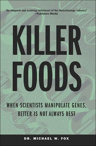 Cover for Michael W. Fox · Killer Foods: When Scientists Manipulate Genes, Better is Not Always Best (Paperback Book) [2 Revised edition] (2004)