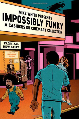 Impossibly Funky: a Cashiers Du Cinemart Collection - Mike White - Kirjat - BearManor Media - 9781593935474 - keskiviikko 15. syyskuuta 2010