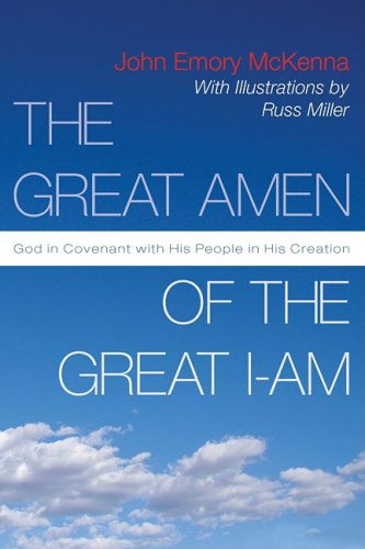 Cover for John Emory Mckenna · The Great Amen of the Great I-am: God in Covenant with His People in His Creation (Paperback Book) (2008)