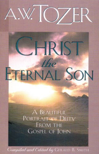 Cover for A. W. Tozer · Christ the Eternal Son (Paperback Book) [New edition] (2009)