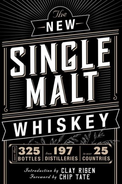 Cover for Tate · The New Single Malt Whiskey: More Than 325 Bottles, From 197 Distilleries, in More Than 25 Countries (Hardcover Book) (2016)