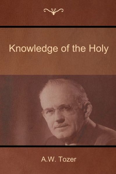 Cover for A W Tozer · Knowledge of the Holy (Taschenbuch) (2018)