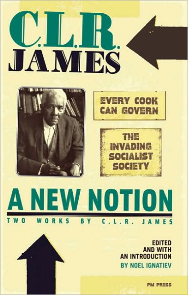 Cover for C. L. R. James · A New Notion: Two Works by C.l.r. James: the Invading Socialist Society and Every Cook Can Govern (With Every Cook Can Govern and the Invading Socialist Society) (Taschenbuch) (2010)