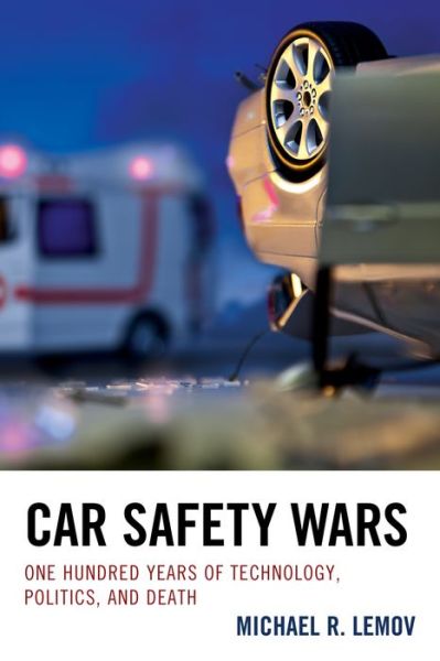 Cover for Michael R. Lemov · Car Safety Wars: One Hundred Years of Technology, Politics, and Death (Paperback Book) (2015)