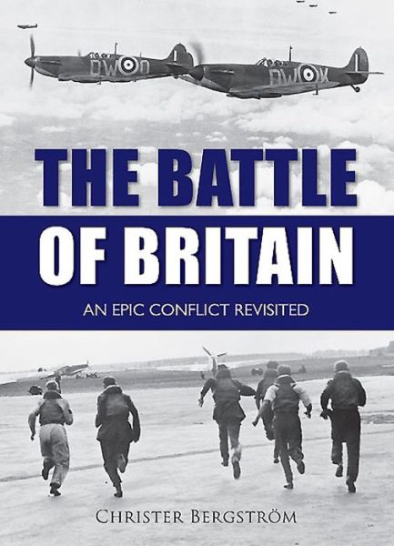 Cover for Christer Bergstrom · The Battle of Britain: An Epic Conflict Revisited (Hardcover Book) (2015)