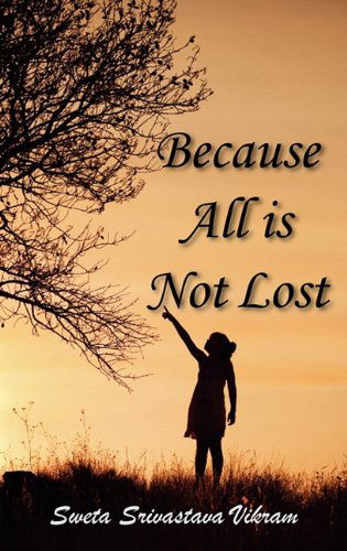 Cover for Sweta Srivastava Vikram · Because All is Not Lost: Verse on Grief (World Voices) (Gebundenes Buch) [1st edition] (2010)