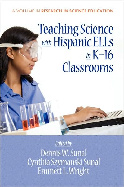 Cover for Dennis W Sunal · Teaching Science with Hispanic Ells in K-16 Classrooms (Pb) (Paperback Book) (2010)