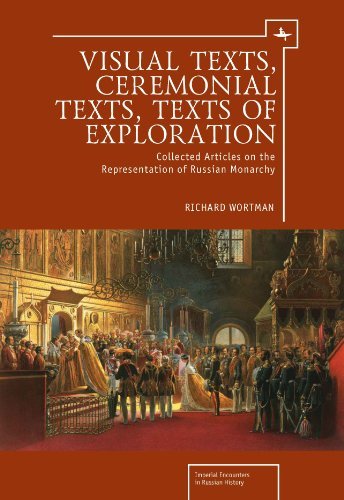 Cover for Richard Wortman · Visual Texts, Ceremonial Texts, Texts of Exploration: Collected Articles on the Representation of Russian Monarchy - Imperial Russia (Hardcover Book) [Abridged edition] (2014)