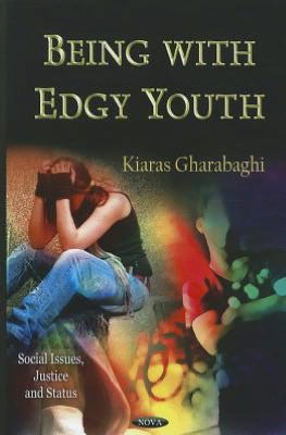 Cover for Kiaras Gharabaghi · Being with Edgy Youth (Hardcover Book) (2012)