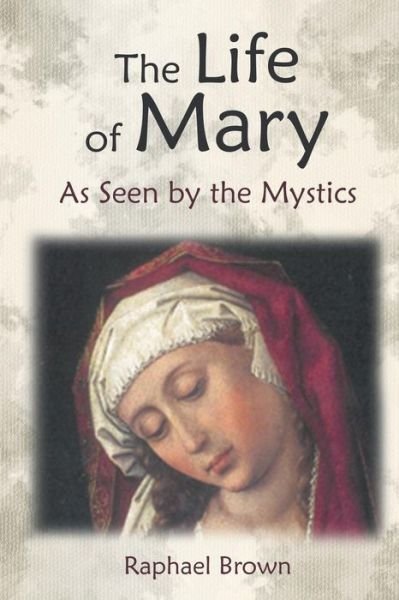 Cover for Raphael Brown · The Life of Mary as Seen by the Mystics (Paperback Book) (2014)