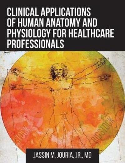 Cover for Jr Jassin Jouria · Clinical Applications of Human Anatomy and Physiology for Healthcare Professionals (Paperback Book) (2018)