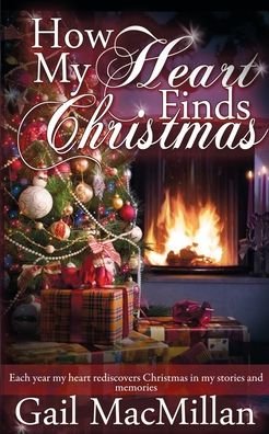Cover for Gail MacMillan · How My Heart Finds Christmas (Paperback Book) (2014)