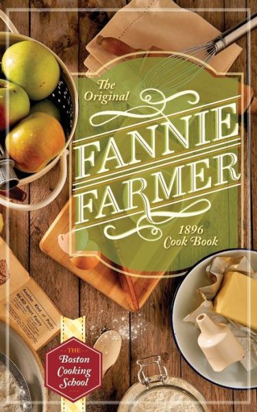 Cover for Fannie Merritt Farmer · The Original Fannie Farmer 1896 Cookbook: The Boston Cooking School (Paperback Book) [Reprint edition] (2018)