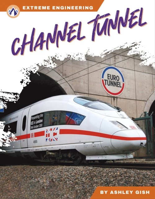 Cover for Ashley Gish · Extreme Engineering: Channel Tunnel (Hardcover Book) (2024)