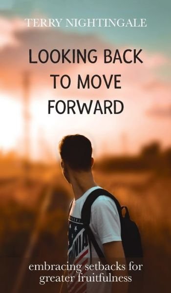 Cover for Terry Nightingale · Looking Back to Move Forward (Hardcover Book) (2020)