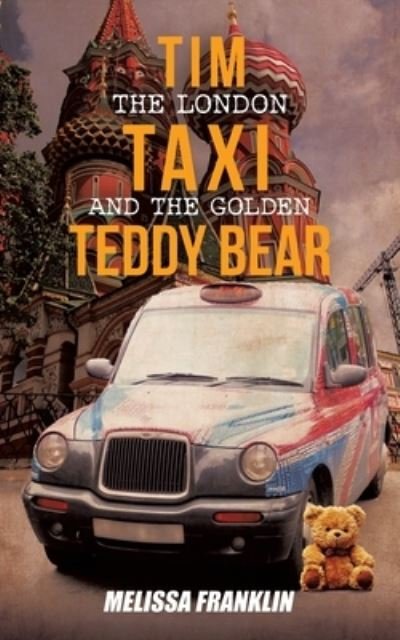 Cover for Melissa Franklin · Tim The London Taxi and The Golden Teddy Bear (Paperback Book) (2021)