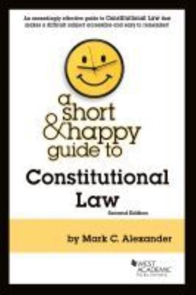 Cover for Mark C. Alexander · A Short &amp; Happy Guide to Constitutional Law - Short &amp; Happy Guides (Pocketbok) [2 Revised edition] (2019)
