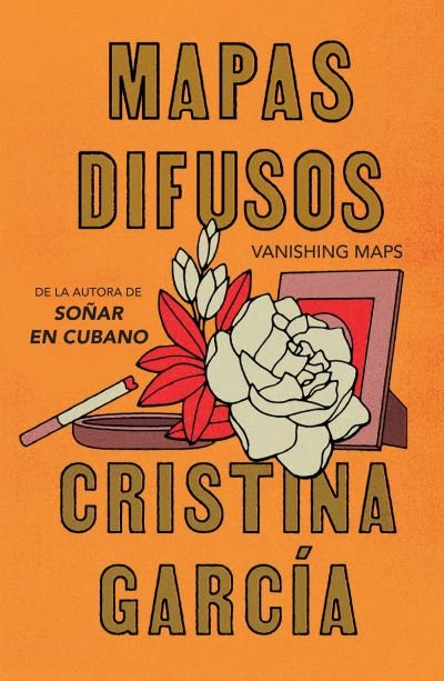 Mapas Difusos / Vanishing Maps - Cristina García - Livros - Knopf Doubleday Publishing Group - 9781644738474 - 18 de julho de 2023