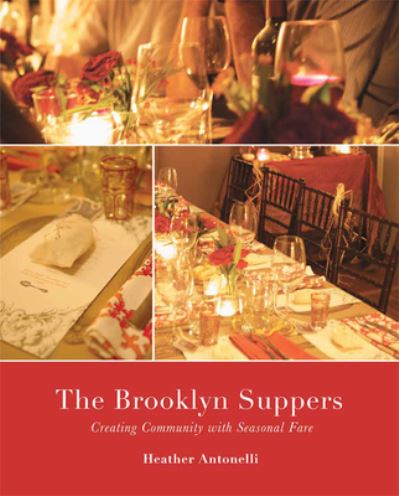 Cover for Mascot Books · The Brooklyn Suppers: Creating Community with Seasonal Fare (Hardcover Book) (2022)