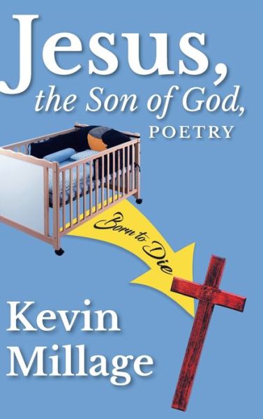 Cover for Kevin Millage · Jesus, The Son of God, Poetry (Hardcover Book) (2019)