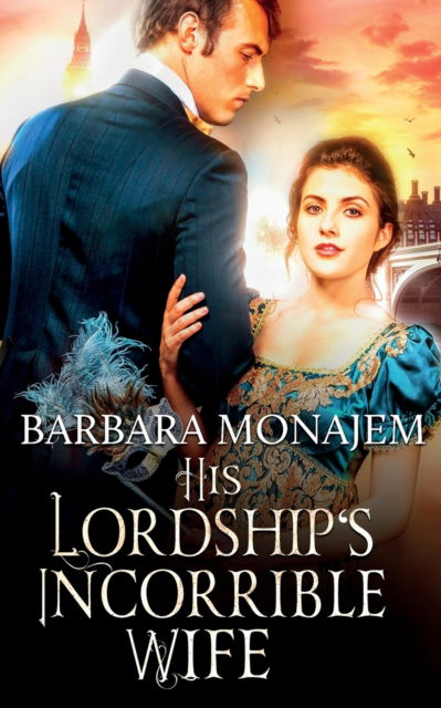 Cover for Barbara Monajem · His Lordship's Incorrigible Wife (Paperback Book) (2021)