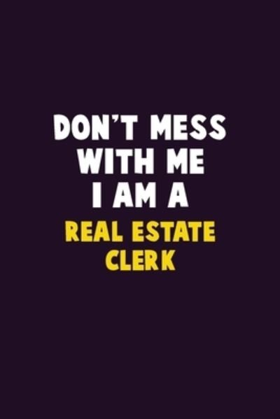 Don't Mess With Me, I Am A Real Estate Clerk - Emma Loren - Bøger - Independently Published - 9781656650474 - 6. januar 2020