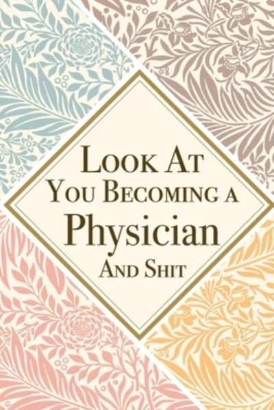 Cover for Med Reda Publishing · Look At You Becoming a Physician And Shit (Paperback Book) (2020)