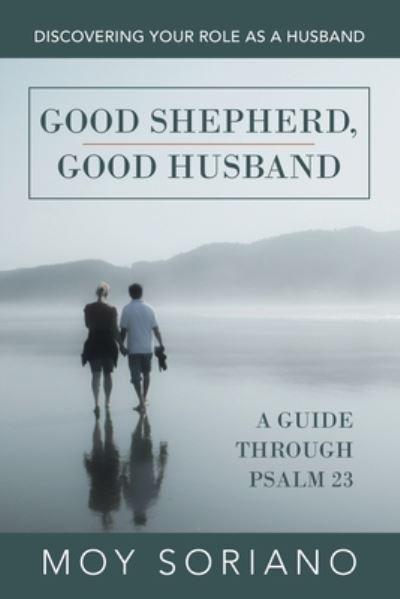 Cover for Moy Soriano · Good Shepherd, Good Husband: Discovering Your Role as a Husband (Paperback Book) (2021)