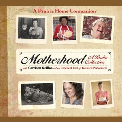 Motherhood - Garrison Keillor - Music - HIGHBRIDGE AUDIO - 9781665164474 - March 9, 2010