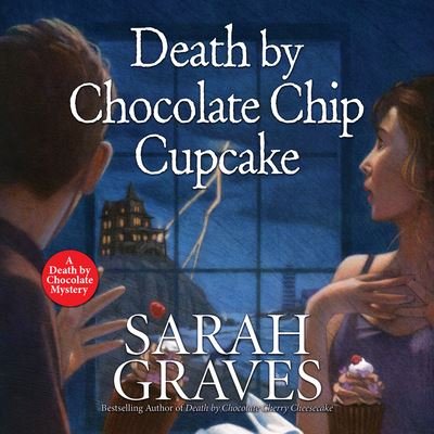 Cover for Sarah Graves · Death by Chocolate Chip Cupcake (CD) (2022)