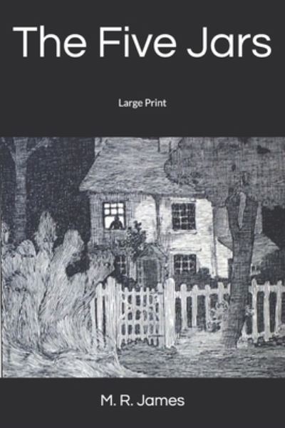 The Five Jars - M. R. James - Books - Independently published - 9781676166474 - January 16, 2020