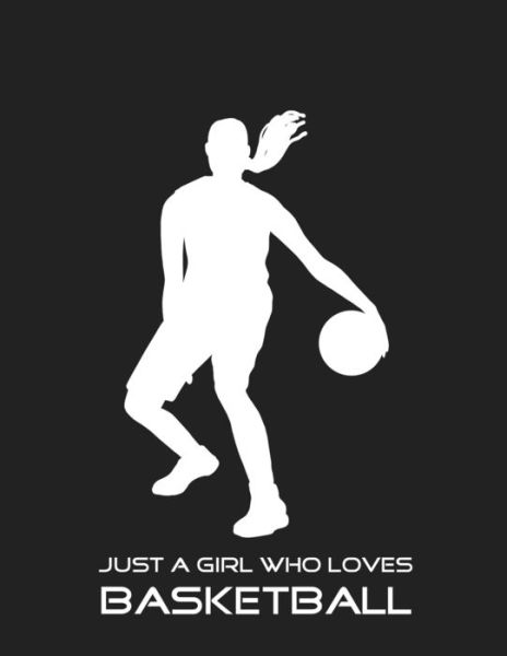 Just A Girl Who Loves Basketball - Emma Smith - Kirjat - Independently Published - 9781679178474 - sunnuntai 22. joulukuuta 2019