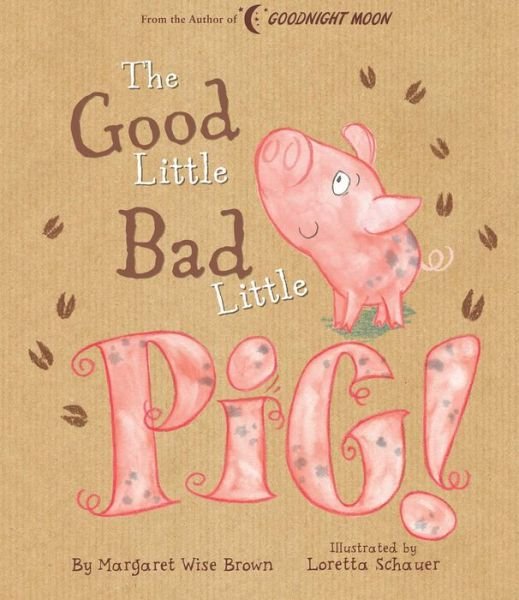 Cover for Margaret Wise Brown · Good Little Bad Little Pig! - Margaret Wise Brown Classics (Innbunden bok) (2019)